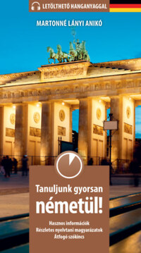 Martonné Lányi Anikó: Tanuljunk gyorsan németül! - Letölthető hanganyaggal -  (Könyv)