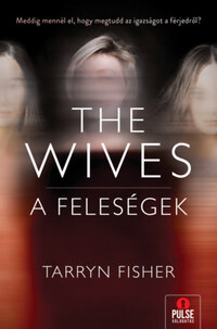 Tarryn Fisher: The Wives - A Feleségek -  (Könyv)