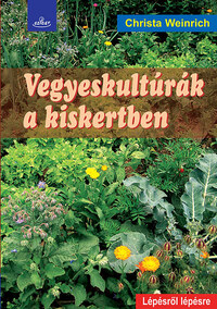 Christa Weinrich: Vegyeskultúrák a kiskertben -  (Könyv)