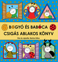 Bartos Erika: Bogyó és Babóca - Csigás ablakos könyv -  (Könyv)