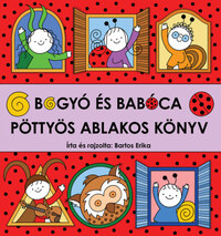Bartos Erika: Bogyó és Babóca - Pöttyös ablakos könyv -  (Könyv)