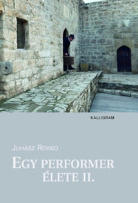 Juhász Rokko: Egy performer élete II. - Bázis-könyvek 42. -  (Könyv)