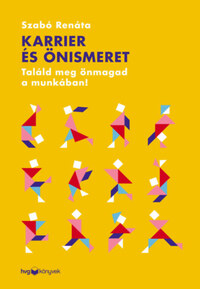 Szabó Renáta: Karrier és önismeret - Találd meg önmagad a munkában! -  (Könyv)