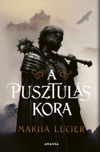 Makiia Lucier: A pusztulás kora -  (Könyv)