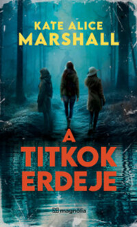 Kate Alice Marshall: A titkok erdeje -  (Könyv)
