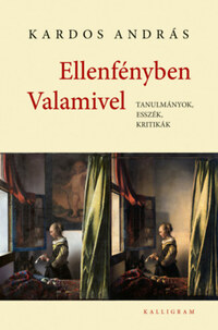Kardos András: Ellenfényben Valamivel -  (Könyv)