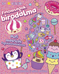 Így készül! - Finomságok birodalma - Pufi matricás foglalkoztatókönyv -  (Könyv)