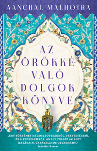 Aanchal Malhotra: Az örökkévaló dolgok könyve -  (Könyv)
