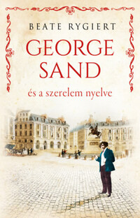 Beate Rygiert: George Sand és a szerelem nyelve -  (Könyv)