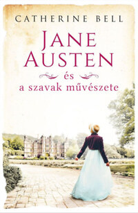 Catherine Bell: Jane Austen és a szavak művészete -  (Könyv)