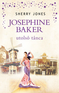Sherry Jones: Josephine Baker utolsó tánca -  (Könyv)