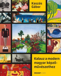 Kaszás Gábor: Kalauz a modern magyar képzőművészethez -  (Könyv)