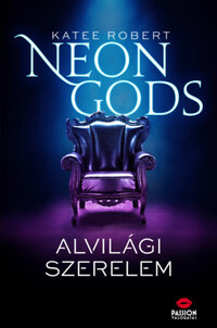 Katee Robert: Neon Gods - Alvilági szerelem -  (Könyv)