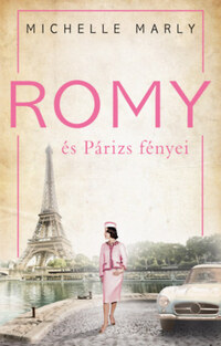 Michelle Marly: Romy és Párizs fényei -  (Könyv)