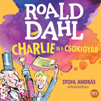 Roald Dahl, Stohl András: Charlie és a csokigyár - Hangoskönyv -  (Könyv)