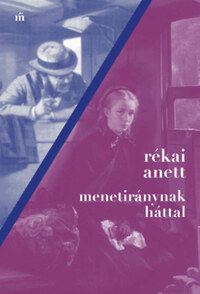 Rékai Anett: Menetiránynak háttal -  (Könyv)
