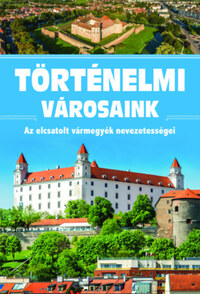 Scholtz Róbert: Történelmi városaink - Az elcsatolt vármegyék nevezetességei -  (Könyv)