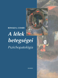 Ronald J. Comer: A lélek betegségei - Pszichopatológia -  (Könyv)