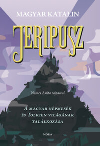 Magyar Katalin: Jeripusz - A magyar népmesék és Tolkien világának találkozása -  (Könyv)