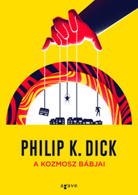 Philip K. Dick: A kozmosz bábjai -  (Könyv)