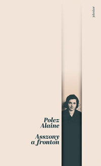 Polcz Alaine: Asszony a fronton -  (Könyv)