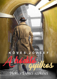 Köves József: A hódító gyilkos - Hekus Dönci szökései -  (Könyv)