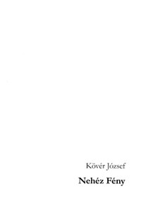 Kövér József: Nehéz Fény -  (Könyv)
