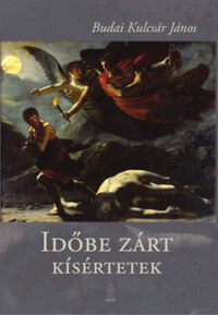 Budai Kulcsár János: Időbe zárt kísértetek -  (Könyv)