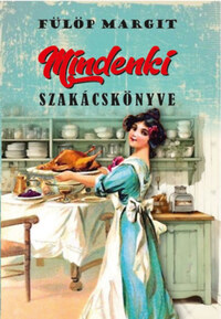 Fülöp Margit: Mindenki szakácskönyve -  (Könyv)