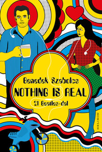 Benedek Szabolcs: Nothing Is Real - 21 Beatles-dal -  (Könyv)