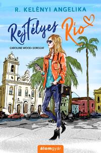 R. Kelényi Angelika: Rejtélyes Rio -  (Könyv)