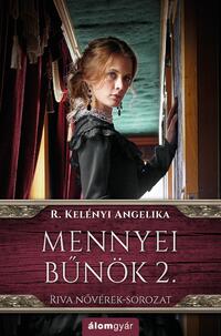 R. Kelényi Angelika: Mennyei bűnök 2. - Riva nővérek-sorozat -  (Könyv)