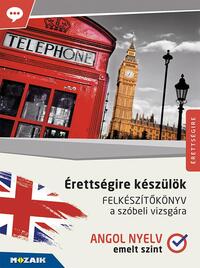 Meskó Krisztina: Érettségire készülök - Angol nyelv - Felkészítőkönyv a szóbeli vizsgára - Emelt szint (MS-2377U) -  (Könyv)