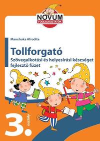 Tollforgató 3. - Szövegalkotási és helyesírási készséget fejlesztő füzet -  (Könyv)