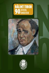 Bányai Éva, Demeter Zsuzsa, Egyed Emese[szerk.]: Bálint Tibor 90 - Textusok, kontextusok -  (Könyv)