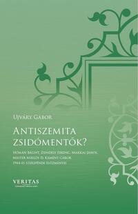 Újváry Gábor: Antiszemita zsidómentők? -  (Könyv)