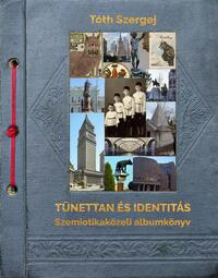 Tóth Szergej: Tünettan és identitás. Szemiotikaközeli albumkönyv -  (Könyv)
