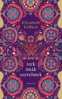 Elizabeth Gilbert: Ízek, imák, szerelmek -  (Könyv)