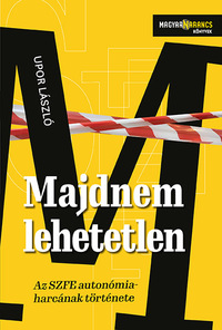 Upor László: Majdnem lehetetlen - Az SZFE autonómiaharcának története -  (Könyv)