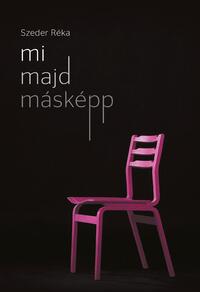 Szeder Réka: Mi majd másképp -  (Könyv)