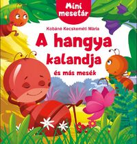 Mini mesetár - A hangya kalandja és más mesék -  (Könyv)