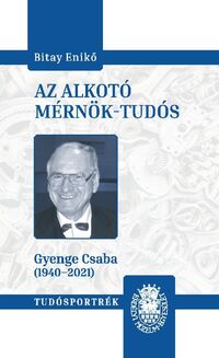 Bitay Enikő: Az alkotó mérnök-tudós -  (Könyv)
