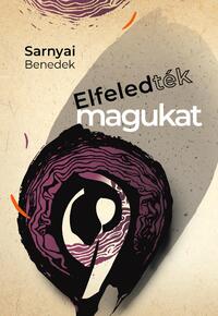 Sarnyai Benedek: Elfeledték magukat -  (Könyv)