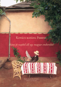 Kovács katáng Ferenc: Hány jó napból áll egy magyar emberöltő? -  (Könyv)