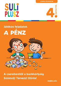 Francz Magdolna: A pénz - A csereberétől a bankkártyáig - Suli Plusz - Számolj! Tervezz! Dönts! - 4. osztálytól -  (Könyv)