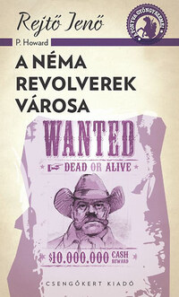 Rejtő Jenő: A néma revolverek városa -  (Könyv)