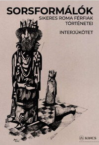 Antal István (Szerk.): Sorsformálók - Sikeres roma férfiak történetei -  (Könyv)