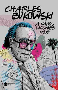 Charles Bukowski: A város legszebb nője -  (Könyv)