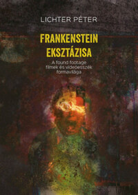 Lichter Péter: Frankenstein eksztázisa -  (Könyv)