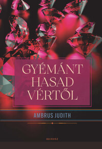 Ambrus Judith: Gyémánt hasad vértől -  (Könyv)